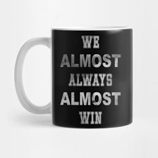 Nebraska Cornhuskers We Almost Always Almost Win1 Mug